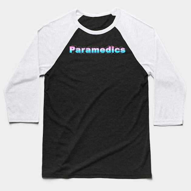 Paramedics Baseball T-Shirt by Sanzida Design